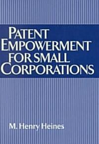 Patent Empowerment for Small Corporations (Hardcover)