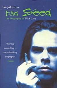 Bad Seed : The Biography of Nick Cave (Paperback)