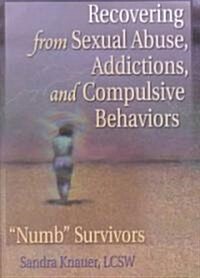 Recovering from Sexual Abuse, Addictions, and Compulsive Behaviors: Numb Survivors (Paperback)