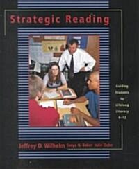 Strategic Reading: Guiding Students to Lifelong Literacy, 6-12 (Paperback)