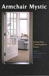 Armchair Mystic: Easing Into Contemplative Prayer (Paperback)