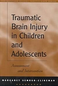 Traumatic Brain Injury in Children and Adolescents: Assessment and Intervention (Hardcover)