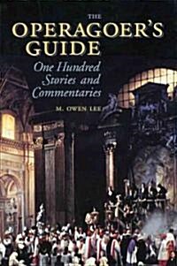 The Operagoers Guide: One Hundred Stories and Commentaries (Paperback)