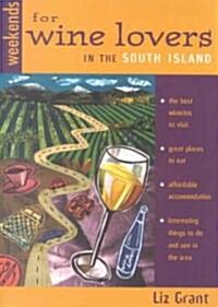 Weekends for Wine Lovers in the South Island (Paperback)