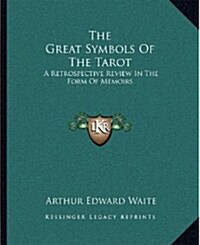 The Great Symbols of the Tarot: A Retrospective Review in the Form of Memoirs (Paperback)