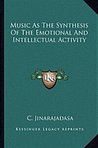Music as the Synthesis of the Emotional and Intellectual Activity (Paperback)