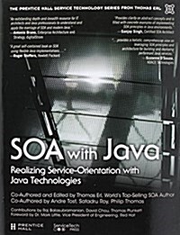 Soa with Java: Realizing Serviceorientation with Java Technologies (Paperback)