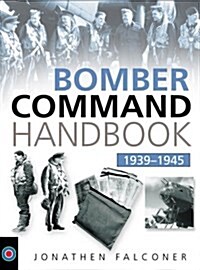 The Bomber Command Handbook, 1939-1945 (Paperback, New ed)