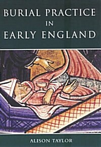 Burial Practice in Eary England (Paperback)