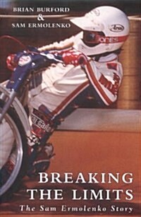 Breaking the Limits : The Sam Ermolenko Story (Hardcover)