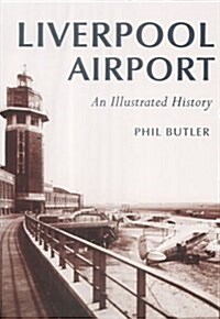 Liverpool Airport : An Illustrated History (Paperback)
