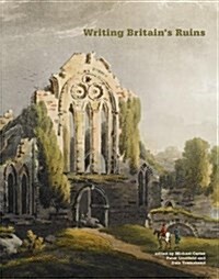 Writing Britains Ruins (Hardcover)