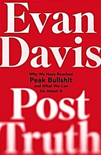 Post-Truth : Why We Have Reached Peak Bullshit and What We Can Do About It (Hardcover)