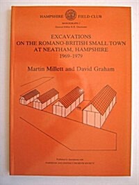 Excavations on the Romano-British Small Town at Neatham, Hampshire 1969-1979 (Paperback, UK ed.)