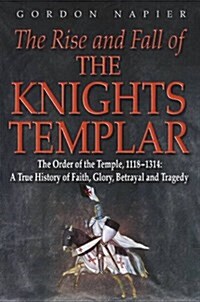 The Rise and Fall of the Knights Templar (Paperback, UK ed.)