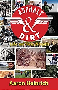 Asphalt & Dirt: Life on Two Wheels (Paperback)