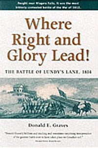 Where Right and Glory Lead! : Battle of Lundys Lane, 1814 (Paperback)