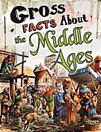 Gross Facts About the Middle Ages (Paperback)