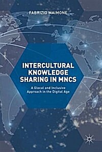 Intercultural Knowledge Sharing in Mncs: A Glocal and Inclusive Approach in the Digital Age (Hardcover, 2018)