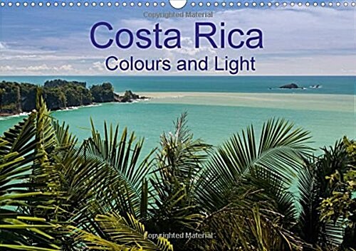 Costa Rica Colours and Light 2018 : Beuatiful Pictures of Costa Ricas Impressive Landscapes (Calendar, 4 ed)