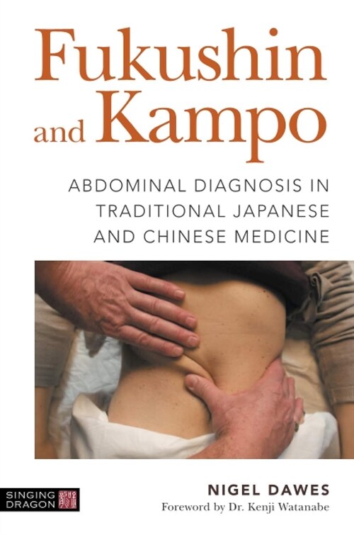 Fukushin and Kampo : Abdominal Diagnosis in Traditional Japanese and Chinese Medicine (Paperback)