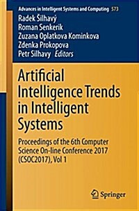 Artificial Intelligence Trends in Intelligent Systems: Proceedings of the 6th Computer Science On-Line Conference 2017 (Csoc2017), Vol 1 (Paperback, 2017)