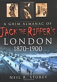 A Grim Almanac of Jack the Rippers London 1870-1900 (Hardcover)