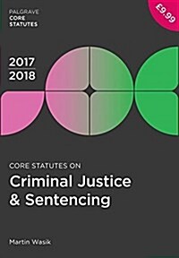 Core Statutes on Criminal Justice & Sentencing 2017-18 (Paperback, 2nd ed. 2017)