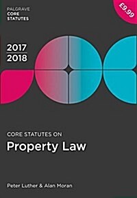 Core Statutes on Property Law 2017-18 (Paperback, 2nd ed. 2017)