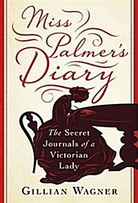 Miss Palmers Diary : The Secret Journals of a Victorian Lady (Hardcover)