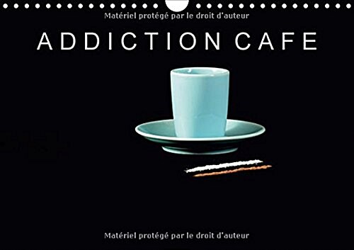 Addiction Cafe 2018 : Pour Les Accros Ou Les Addictes Du Cafe (Calendar, 4 ed)