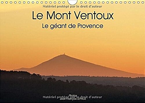 Le Mont Ventoux Le Geant De Provence 2018 : Vue Du Mont Ventoux Dans Le Paysage Provencal, Et Sous Differents Angles. (Calendar, 3 ed)