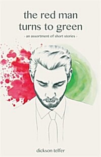 The Red Man Turns to Green : An Assortment of Short Stories (Paperback)