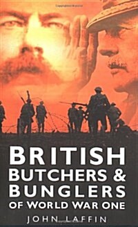 British Butchers and Bunglers of World War One (Paperback)