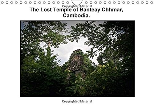 The Lost Temple of Banteay Chhmar, Cambodia 2018 : The Lost Temple of Banteay Chhmar, Cambodia. (Calendar, 4 ed)