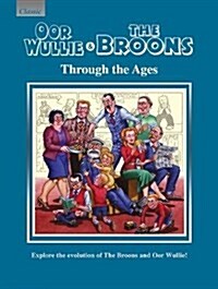 Oor Wullie & the Broons Through the Ages : Explore the Evolution of the Broons and Oor Wullie! (Hardcover)
