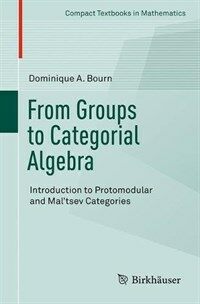 From groups to categorial algebra [electronic resource] : introduction to protomodular and Mal'tsev categories