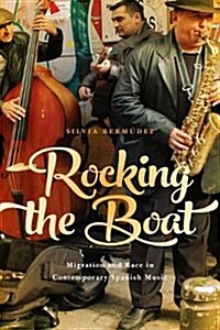 Rocking the Boat: Migration and Race in Contemporary Spanish Music (Hardcover)