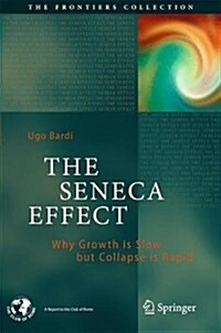 The Seneca Effect: Why Growth Is Slow But Collapse Is Rapid (Hardcover, 2017)