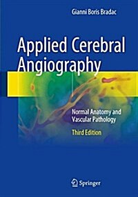 Applied Cerebral Angiography: Normal Anatomy and Vascular Pathology (Hardcover, 3, 2017)
