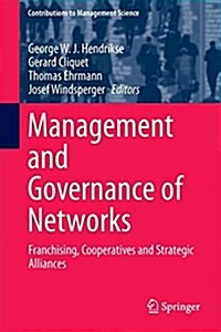 Management and Governance of Networks: Franchising, Cooperatives, and Strategic Alliances (Hardcover, 2017)