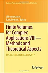 Finite Volumes for Complex Applications VIII - Methods and Theoretical Aspects: Fvca 8, Lille, France, June 2017 (Hardcover, 2017)
