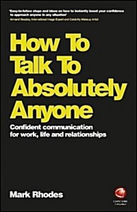 How To Talk To Absolutely Anyone : Confident Communication for Work, Life and Relationships (Paperback, 2 ed)