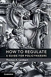 How to Regulate : A Guide for Policymakers (Paperback)