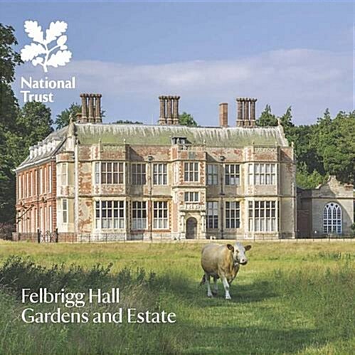 Felbrigg Hall, Gardens and Estate, Norfolk : National Trust Guide (Paperback)