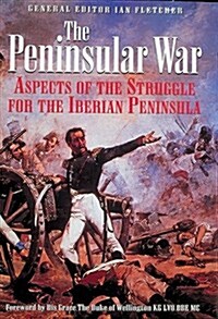 The Peninsular War : Aspects of the Struggle for the Iberian Peninsula (Paperback)