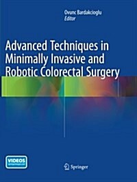 Advanced Techniques in Minimally Invasive and Robotic Colorectal Surgery (Paperback, Softcover Repri)