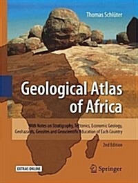 Geological Atlas of Africa: With Notes on Stratigraphy, Tectonics, Economic Geology, Geohazards, Geosites and Geoscientific Education of Each Coun (Paperback, 2, Softcover Repri)