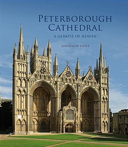 Peterborough Cathedral : A Glimpse of Heaven (Paperback)