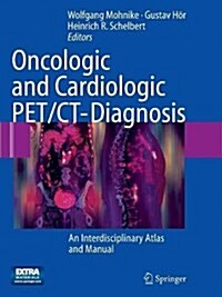 Oncologic and Cardiologic Pet/CT-Diagnosis: An Interdisciplinary Atlas and Manual (Paperback, Softcover Repri)
